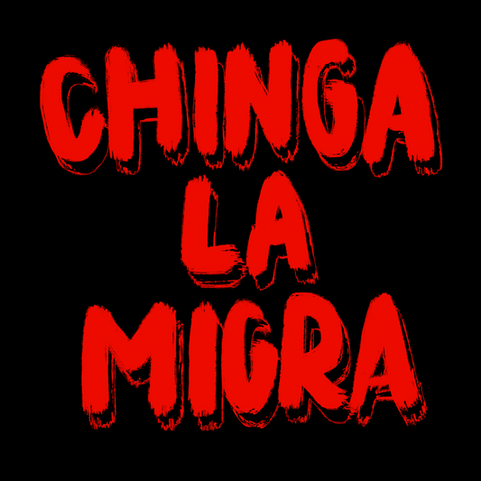 CALCOMANÍA CHINGA LA MIGRA